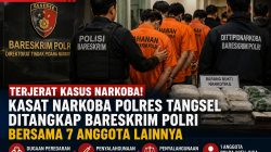 BREAKING NEWS: Bareskrim Polri Tangkap Kasat Narkoba Polres Tangsel Bersama Tujuh Anggota, Diduga Terlibat Peredaran Gelap Narkoba