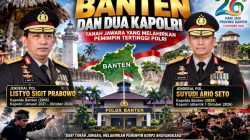 Tanah Jawara Banten dan Dua Kapolri: Dari Kapolda, Menembus Puncak Polri
