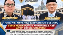 Pakar Haji Yahya Maya Sakti Apresiasi Gus Irfan, Sebut Kepemimpinan Kementerian Haji Bersih dan Berintegritas